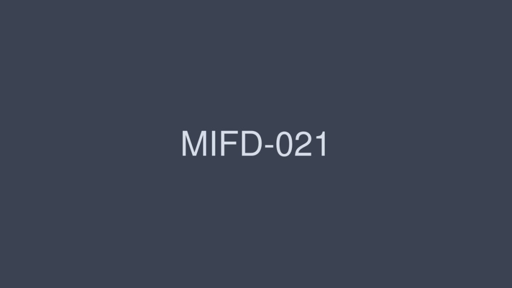 MIFD-021 G كوب الحفر فائق الحساسية أول Iki! سوبر حيوية! !! نائب الرئيس عظيم! !! مو كازوكي